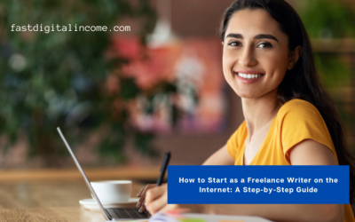 How to Start as a Freelance Writer on the Internet: A Step-by-Step Guide